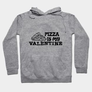 Pizza Is My Valentine Hoodie